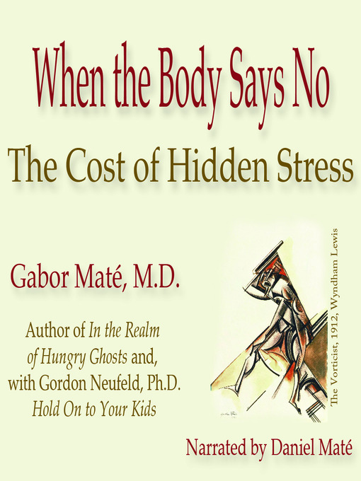 Title details for When the Body Says No by Gabor Maté - Wait list